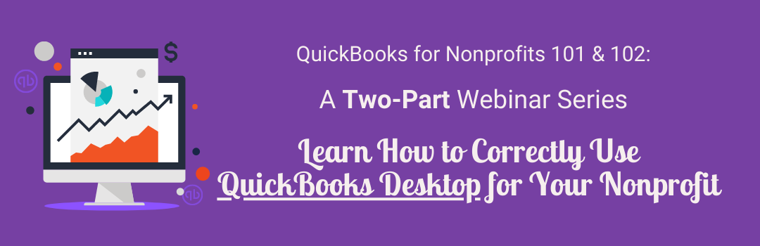 QuickBooks for Nonprofits 101 & 102 - A Two-Part Webinar Series Learn How to Correctly Use QuickBooks Online for Your Nonprofit_Landing Page Webinar Banner